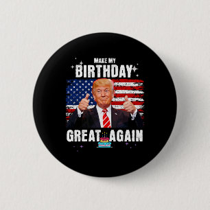 Make My Birthday Great Again Funny Trump Fan 6 Cm Round Badge