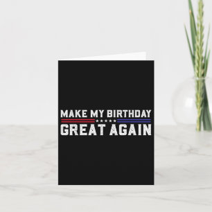 Make My Birthday Great Again Funny Trump Fan Birth Card