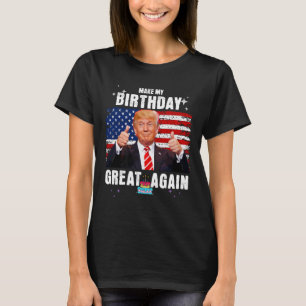 Make My Birthday Great Again Funny Trump Fan T-Shirt