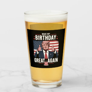 Make My Birthday Great Again Funny Trump Glass