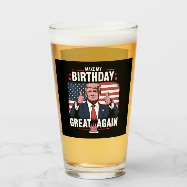 Make My Birthday Great Again Funny Trump Glass (Front Filled)