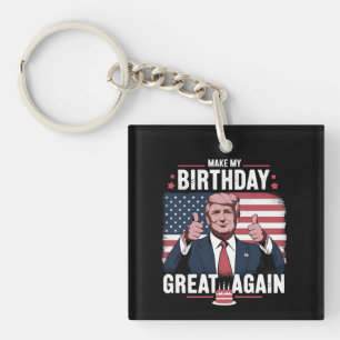 Make My Birthday Great Again Funny Trump Key Ring