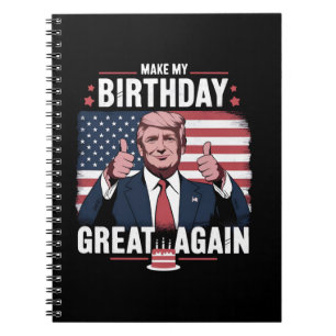 Make My Birthday Great Again Funny Trump Notebook