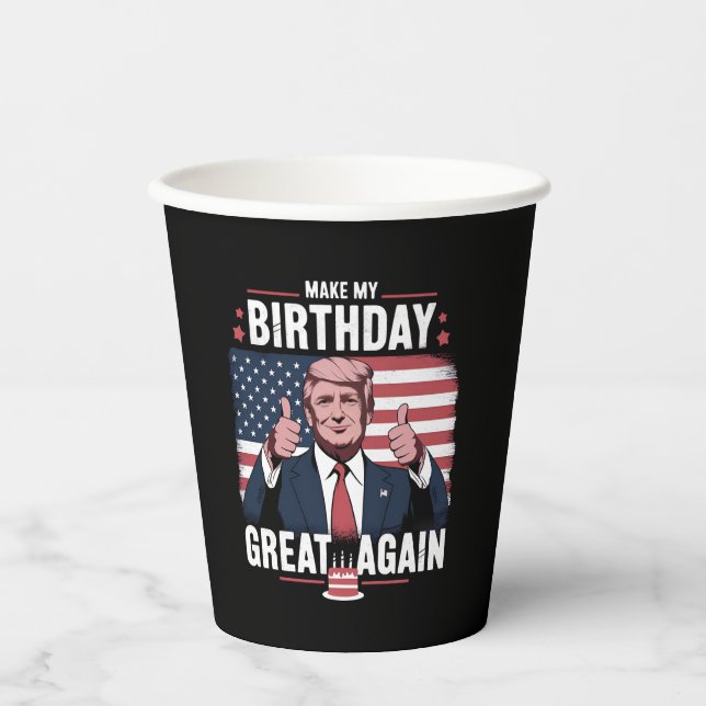 Make My Birthday Great Again Funny Trump Paper Cups (Front)