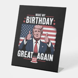 Make My Birthday Great Again Funny Trump Pedestal Sign