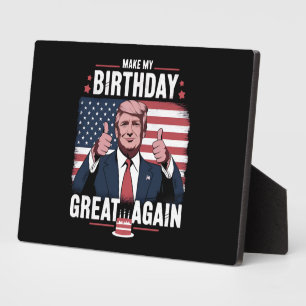 Make My Birthday Great Again Funny Trump Plaque