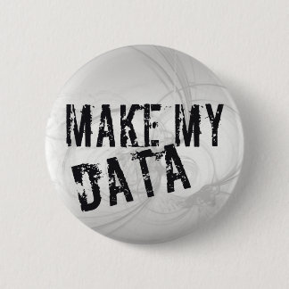 Make my Data 6 Cm Round Badge