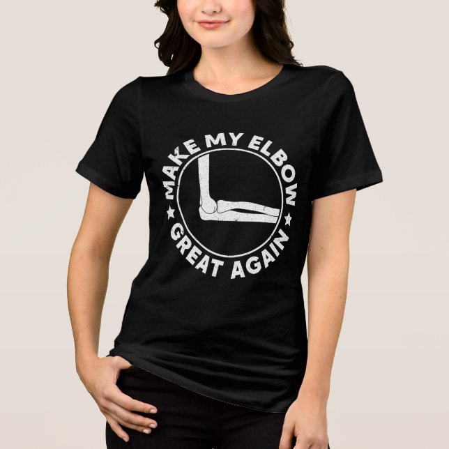Make My Elbow Great Again Funny Elbow Injury Gift Tri-Blend Shirt (Front)
