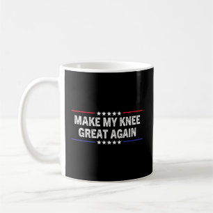 Make My Knee Great Again Surgery Injury Recovery Coffee Mug