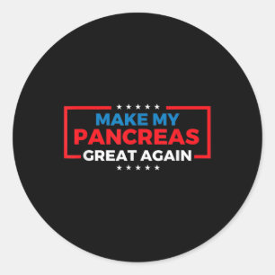 Make My Pancreas Great Again Diabetes Awareness Di Classic Round Sticker