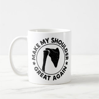 Make My Shoulder Great Again Funny Shoulder Injury Coffee Mug