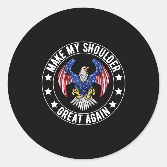 Make My Shoulder Great Again Funny Shoulder Surger Classic Round Sticker (Front)