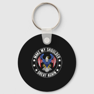 Make My Shoulder Great Again Funny Shoulder Surger Key Ring