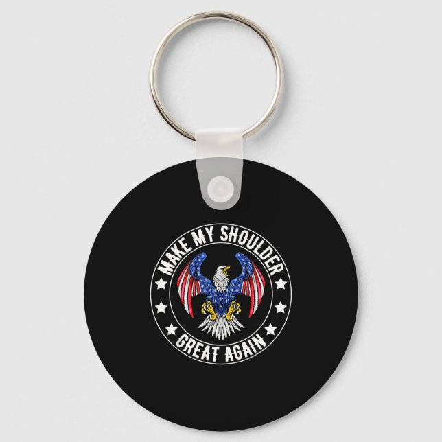 Make My Shoulder Great Again Funny Shoulder Surger Key Ring (Front)