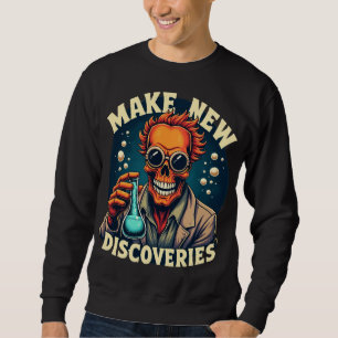 Make New Discoveries - Mad Scientist Skull Art Sweatshirt