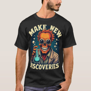 Make New Discoveries - Mad Scientist Skull Art T-Shirt