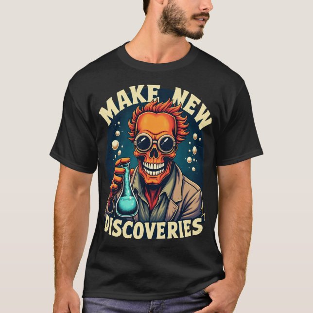 Make New Discoveries - Mad Scientist Skull Art  T-Shirt (Front)