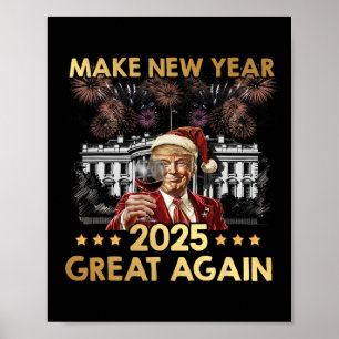 Make New Year 2025 Great Again Funny Trump Wine Ne Poster