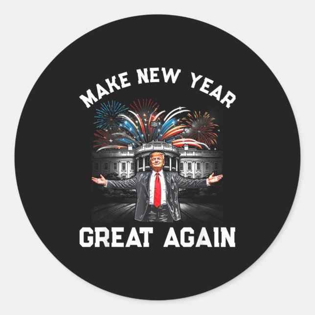 Make New Year Great Again Happy New Years Eve Day  Classic Round Sticker (Front)
