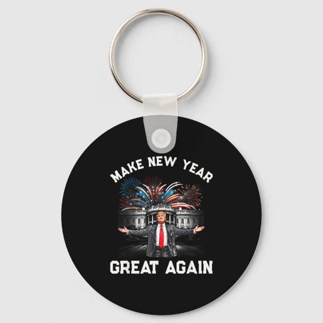 Make New Year Great Again Happy New Years Eve Day  Key Ring (Front)