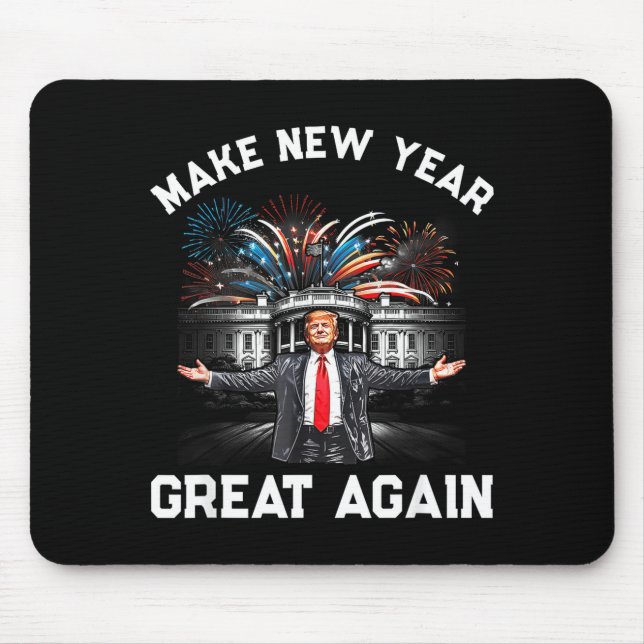 Make New Year Great Again Happy New Years Eve Day  Mouse Pad (Front)
