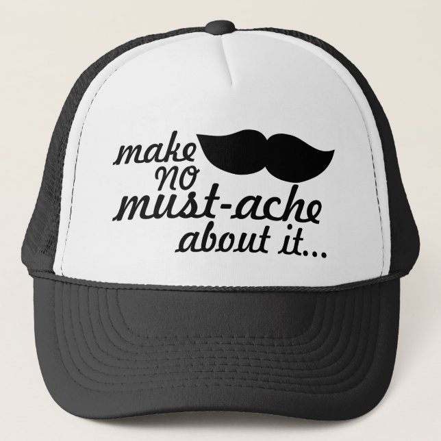 Make No Moustache About it Trucker Hat (Front)