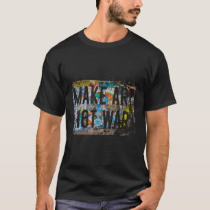 Make Not War Peace Graffiti Hippy T-Shirt