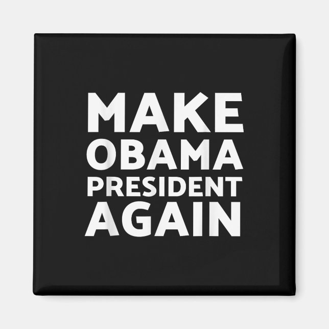Make Obama President Again President Barack Obama  Magnet (Front)