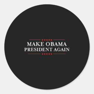 Make Obama President Again Shirt - Funny Anti-trum Classic Round Sticker