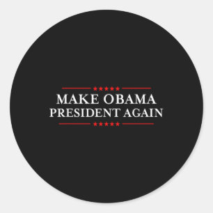 Make Obama President Again Shirt - Funny Anti-trum Classic Round Sticker