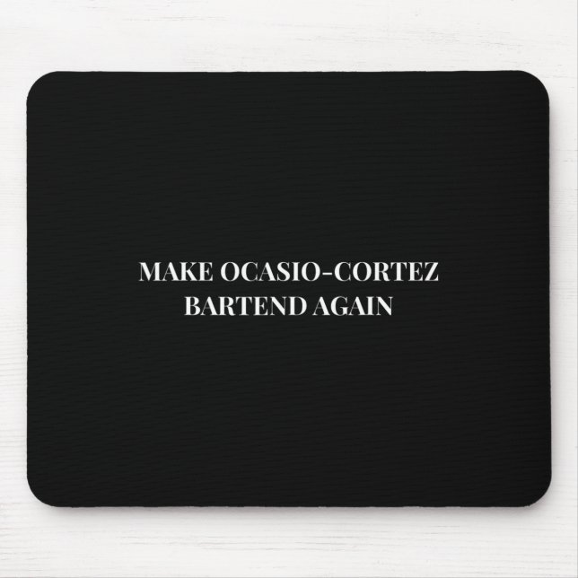 Make Ocasio Cortez Rtend Again Funny Trump Gift  Mouse Pad (Front)