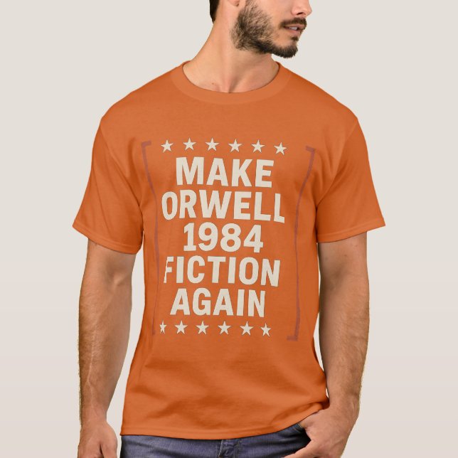 MAKE ORWELL 1984 FICTION AGAIN T-Shirt (Front)