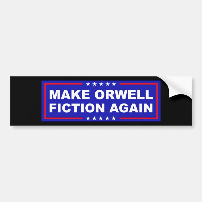 Make Orwell Fiction Again Bumper Sticker (Front)