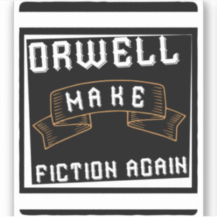 make orwell fiction again bumper sticker