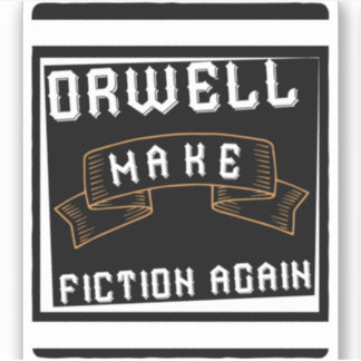make orwell fiction again bumper sticker