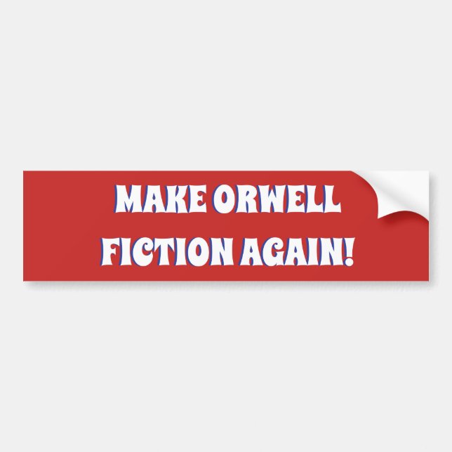 MAKE ORWELL FICTION AGAIN! BUMPER STICKER (Front)