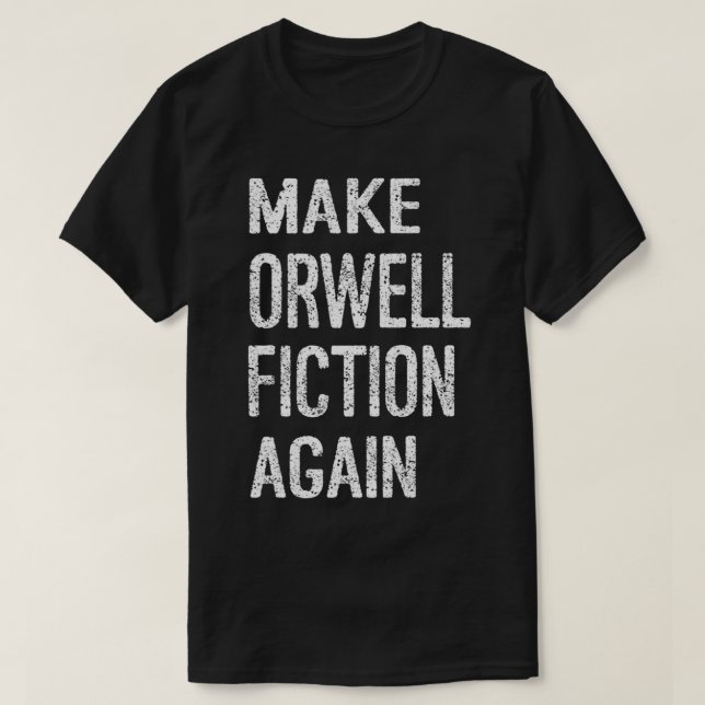 Make Orwell Fiction Again Classic T-Shirt.png T-Shirt (Design Front)