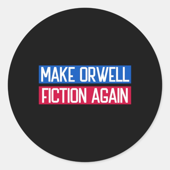 Make Orwell Fiction Again Libertarian Orwellian 19 Classic Round Sticker (Front)