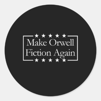 Make Orwell Fiction Again Libertarian Orwellian 19 Classic Round Sticker