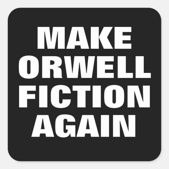MAKE ORWELL FICTION AGAIN SQUARE STICKER (Front)
