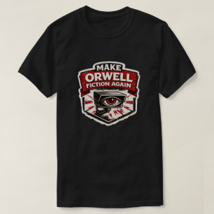 MAKE ORWELL FICTION AGAIN T-Shirt