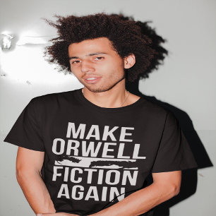 MAKE ORWELL FICTION AGAIN T-Shirt