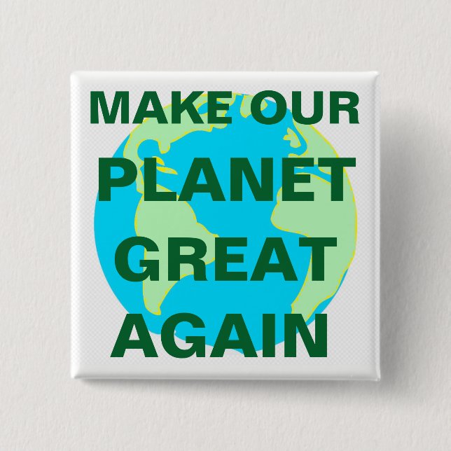 MAKE OUR PLANET GREAT AGAIN - 15 CM SQUARE BADGE (Front)