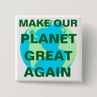 MAKE OUR PLANET GREAT AGAIN - 15 CM SQUARE BADGE
