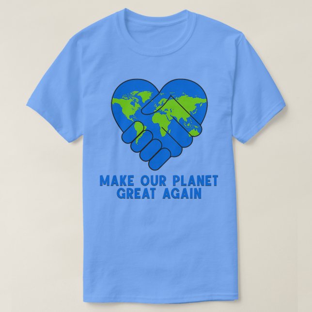 Make Our Planet Great Again 1 T-Shirt (Design Front)