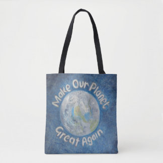 Make Our Planet Great Again: Stop Global Warming. Tote Bag