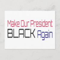 Make Our President Black Again Obama Political Fun