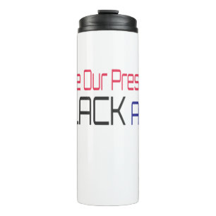 Make Our President Black Again Obama Political Fun Thermal Tumbler