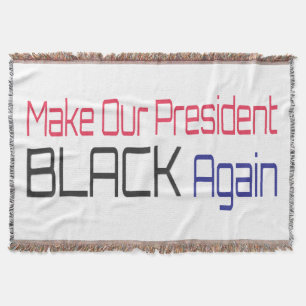 Make Our President Black Again Obama Political Fun Throw Blanket