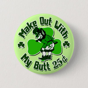 Make out with a Leprechaun's Butt (cheap) 6 Cm Round Badge